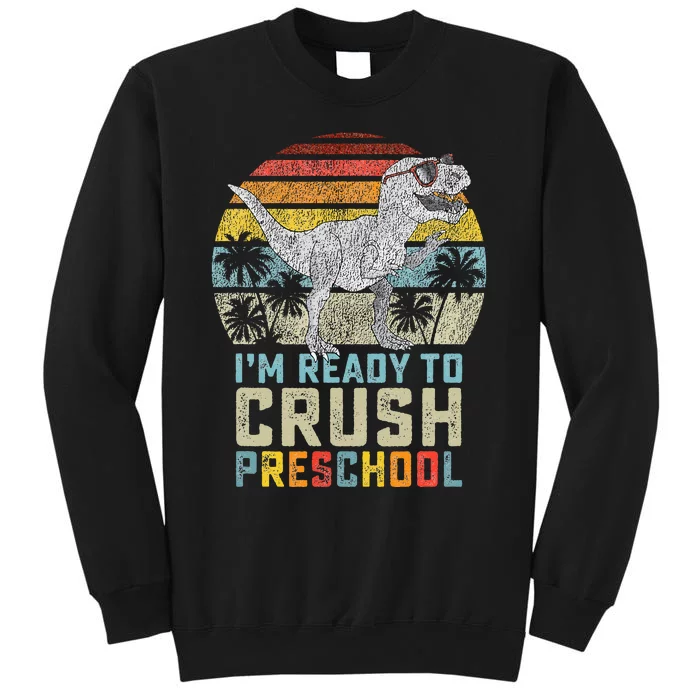 I'm Ready To Crush Preschool Dinosaur Back To School Sweatshirt