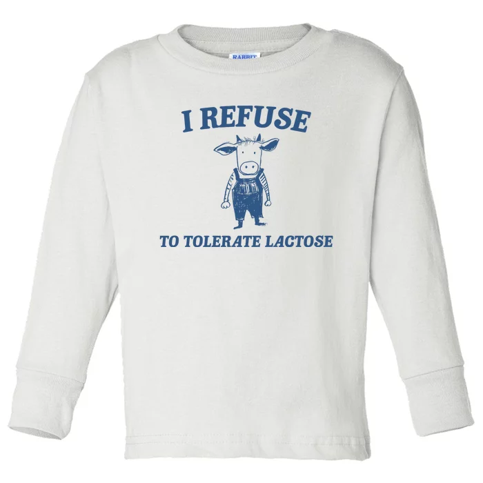 I Refuse To Tolerate Lactose Toddler Long Sleeve Shirt