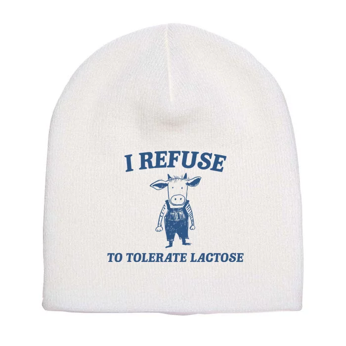 I Refuse To Tolerate Lactose Short Acrylic Beanie