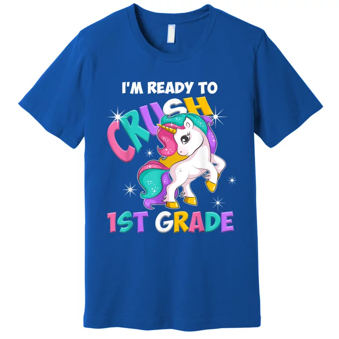 Im Ready To Crush 1st Grade Unicorn Back To School Premium T-Shirt