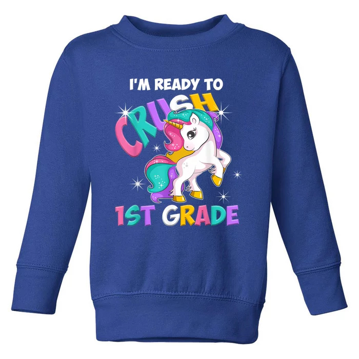 Im Ready To Crush 1st Grade Unicorn Back To School Toddler Sweatshirt