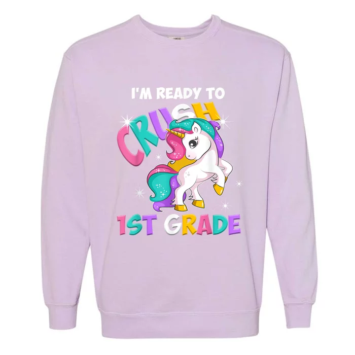 Im Ready To Crush 1st Grade Unicorn Back To School Garment-Dyed Sweatshirt