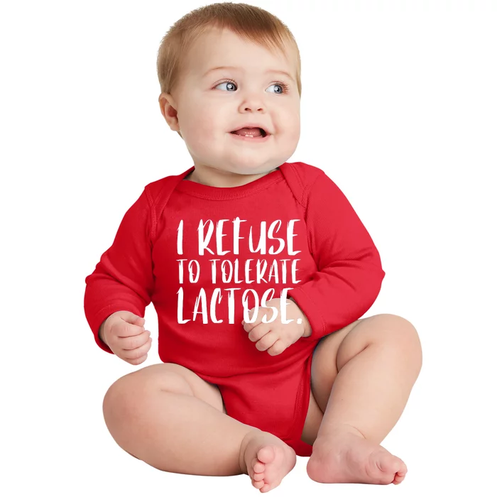 I Refuse To Tolerate Lactose Baby Long Sleeve Bodysuit