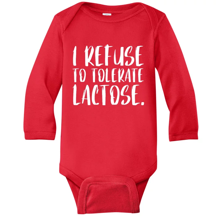 I Refuse To Tolerate Lactose Baby Long Sleeve Bodysuit