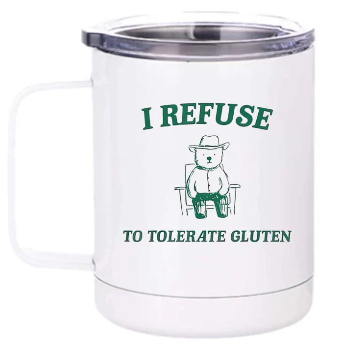 I Refuse To Tolerate Gluten Front & Back 12oz Stainless Steel Tumbler Cup