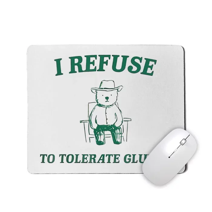 I Refuse To Tolerate Gluten Mousepad