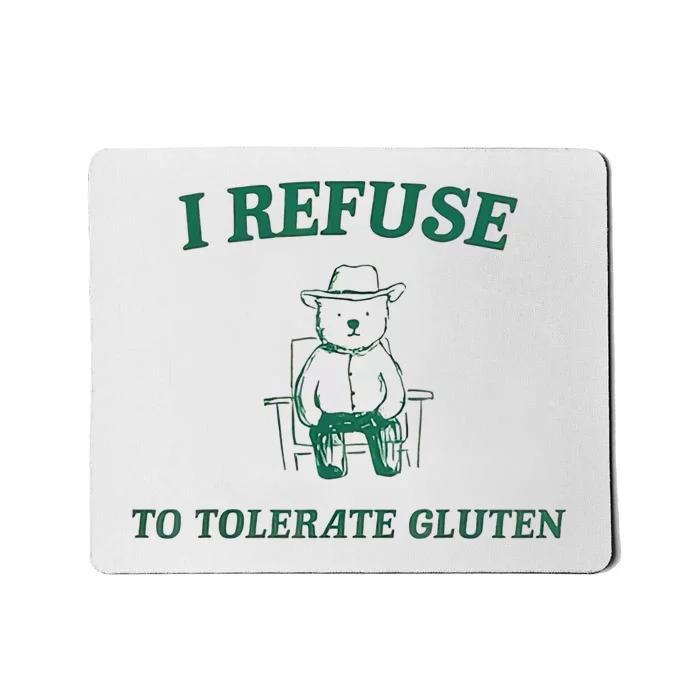 I Refuse To Tolerate Gluten Mousepad