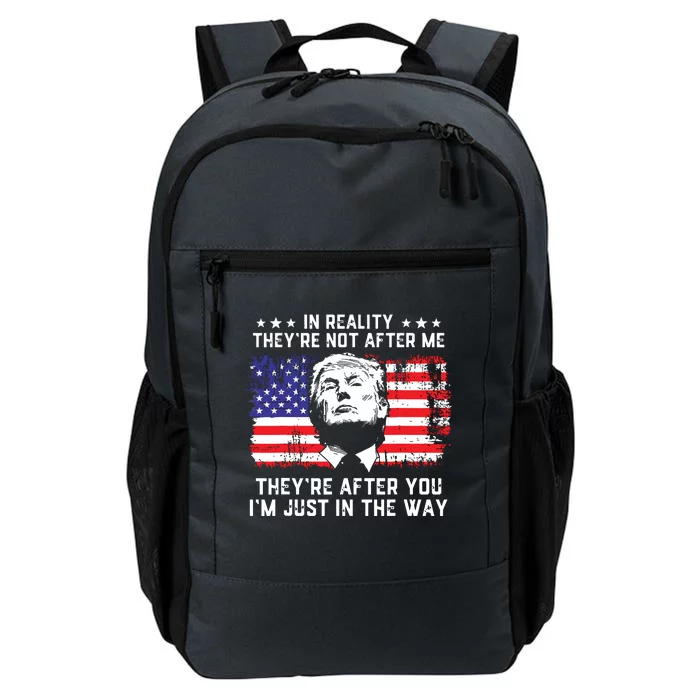 In Reality Theyre Not After Me Theyre After You Trump Daily Commute Backpack