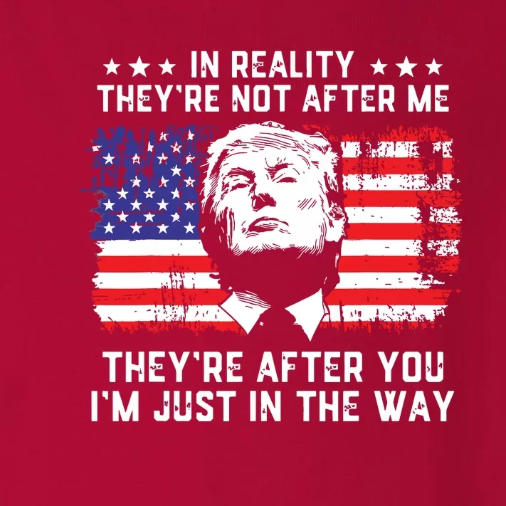 In Reality Theyre Not After Me Theyre After You Trump Toddler Long Sleeve Shirt