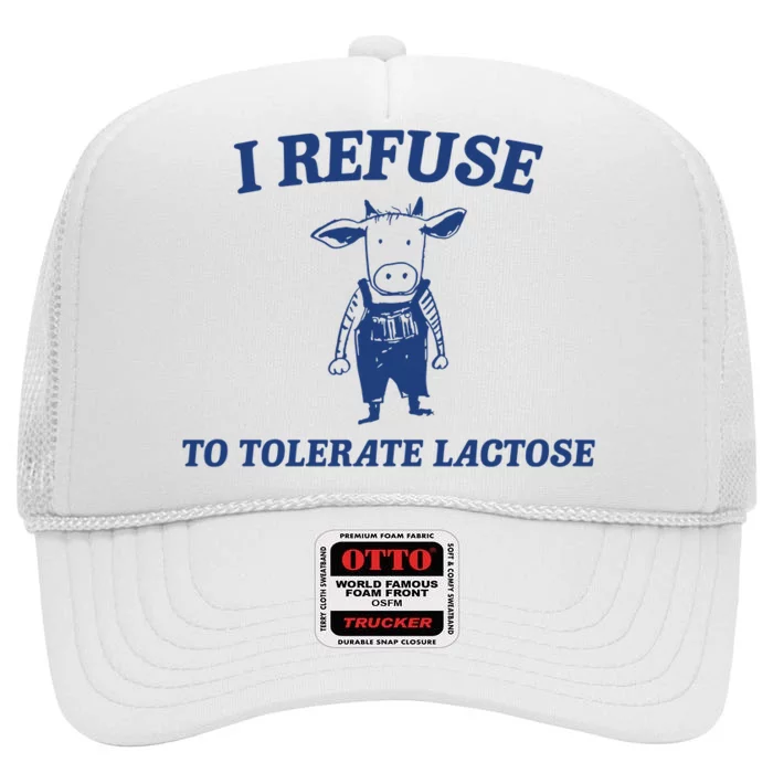 I Refuse To Tolerate Lactose High Crown Mesh Trucker Hat