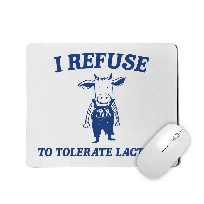 I Refuse To Tolerate Lactose Mousepad