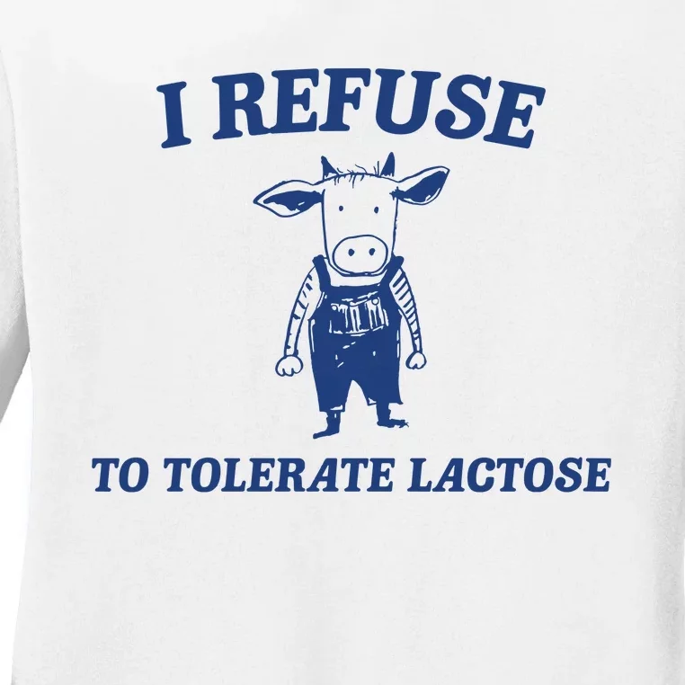 I Refuse To Tolerate Lactose Ladies Long Sleeve Shirt