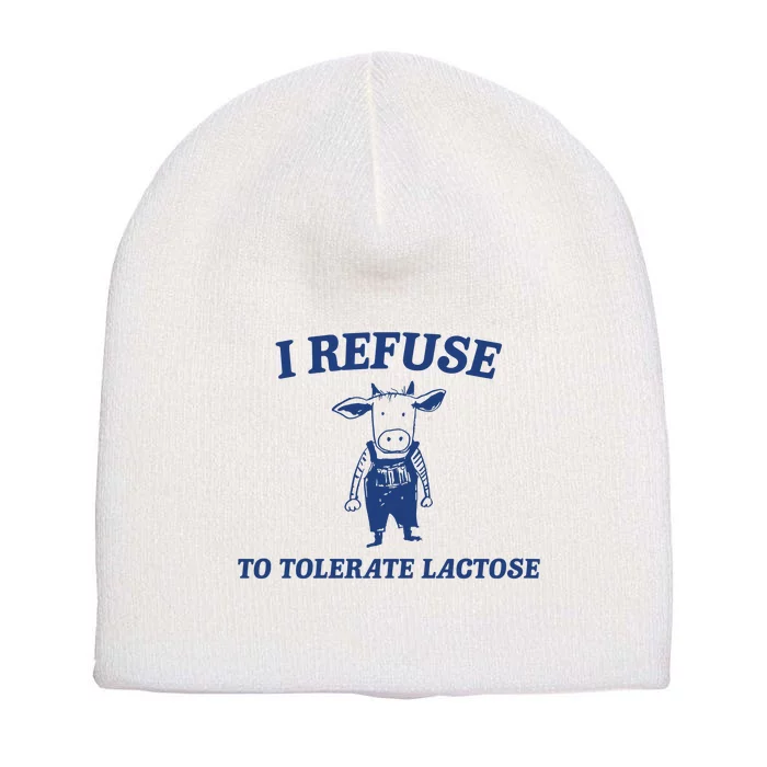 I Refuse To Tolerate Lactose Short Acrylic Beanie