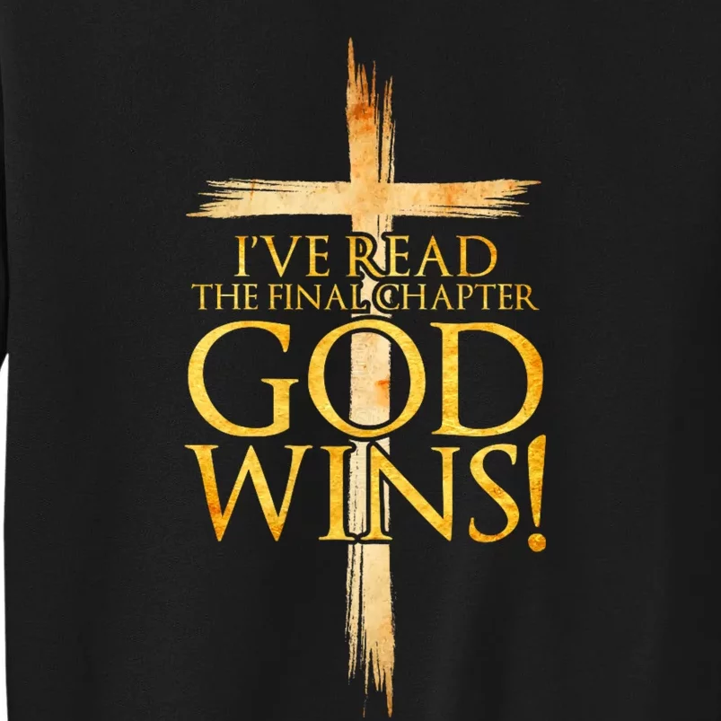 IVe Read The Final Chapter God Wins Christian Faith Cross Tall Sweatshirt