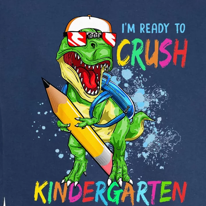 Im Ready To Crush Kindergarten Dinosaur Back To School Garment-Dyed Sweatshirt