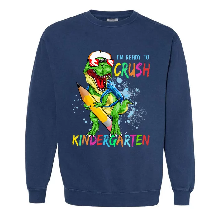 Im Ready To Crush Kindergarten Dinosaur Back To School Garment-Dyed Sweatshirt