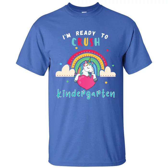 Im Ready To Crush Kindergarten Unicorn Back To School Gift Cute Gift Tall T-Shirt