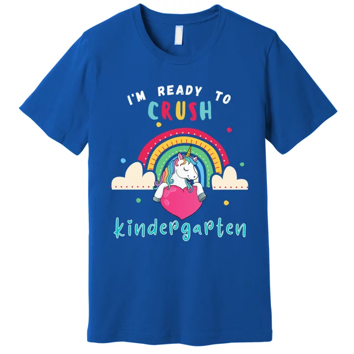 Im Ready To Crush Kindergarten Unicorn Back To School Gift Cute Gift Premium T-Shirt