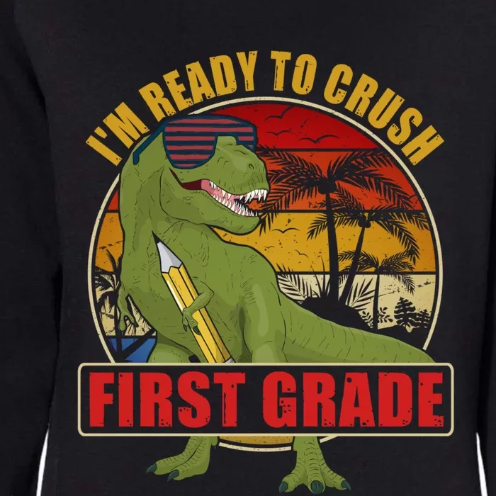 Im Ready To Crush First Grade T Rex Dinosaur 1St Grade Cute Gift Womens California Wash Sweatshirt