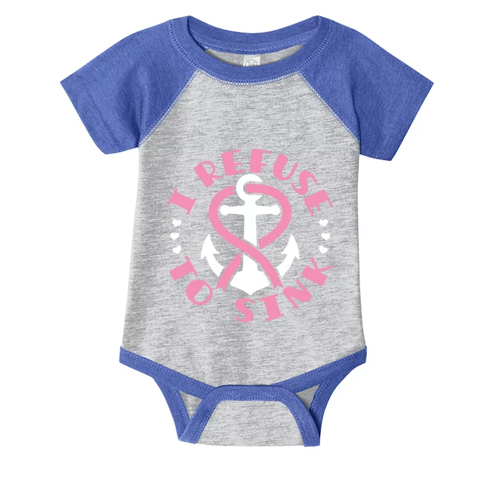 I Refuse To Sink Anchor Breast Cancer Survivor Warrior Funny Gift Infant Baby Jersey Bodysuit