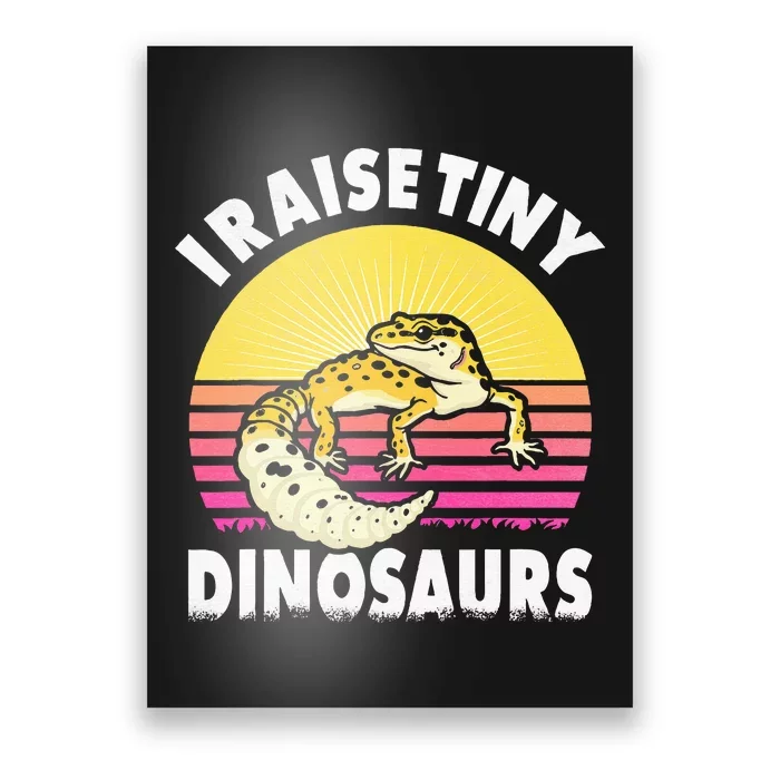 I Raise Tiny Dinosaurs Gifts For Leopard Gecko Lovers Poster