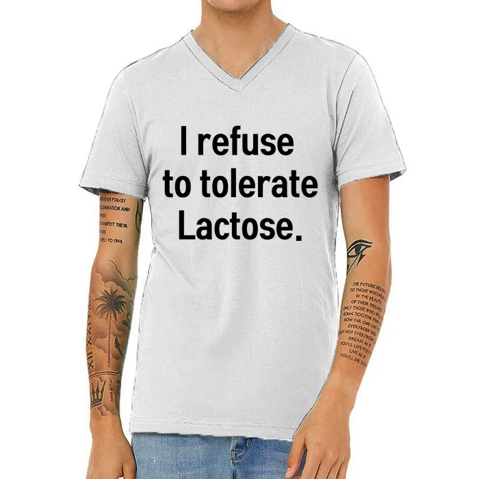 I Refuse To Tolerate Lactose Funny V-Neck T-Shirt