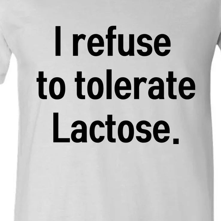 I Refuse To Tolerate Lactose Funny V-Neck T-Shirt