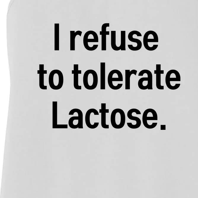 I Refuse To Tolerate Lactose Funny Women's Racerback Tank