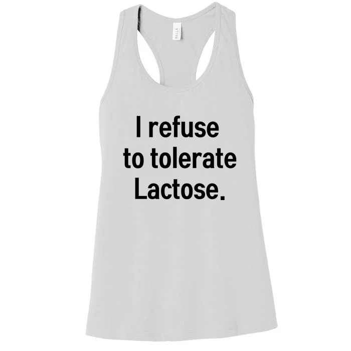 I Refuse To Tolerate Lactose Funny Women's Racerback Tank