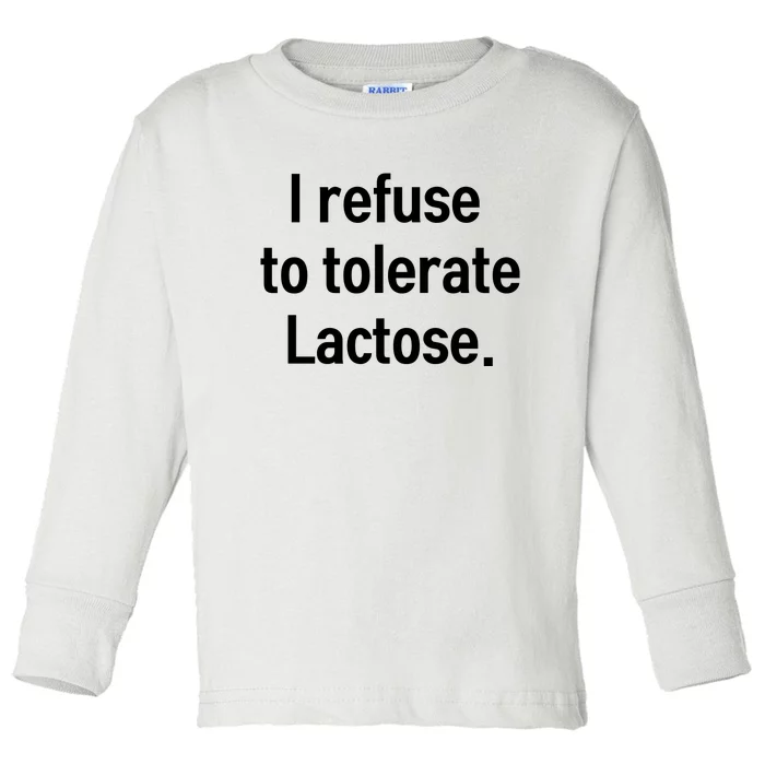 I Refuse To Tolerate Lactose Funny Toddler Long Sleeve Shirt