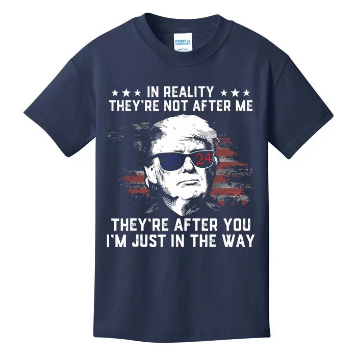 In Reality Theyre Not After Me Theyre After You Trump Kids T-Shirt