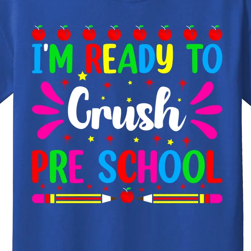 Im Ready To Crush Preschool Teacher Students Back To School Gift Kids T-Shirt