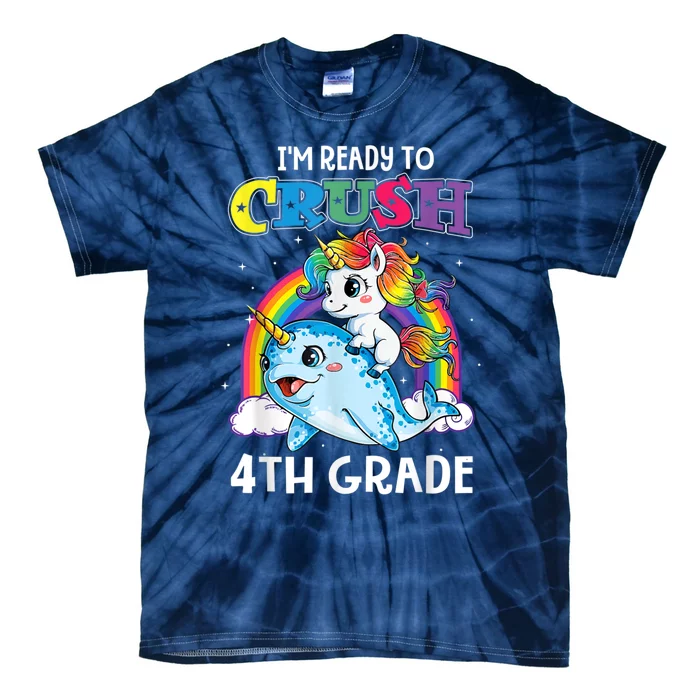 Im Ready To Crush 4th Grade Narwhal Unicorn Back To School Tie-Dye T-Shirt