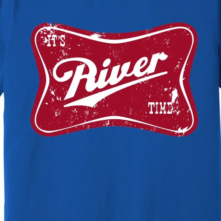 ItS River Time Boating And Fishing Camping Adventure Cute Gift Premium T-Shirt