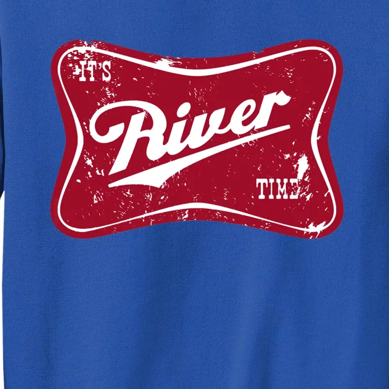 ItS River Time Boating And Fishing Camping Adventure Cute Gift Tall Sweatshirt