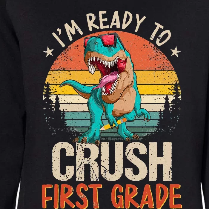 I'm Ready To Crush 1st Grade Dinosaur First Day Of School Womens California Wash Sweatshirt