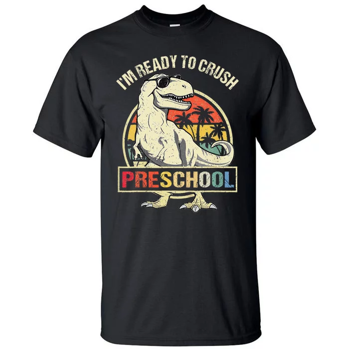 I'm Ready To Crush Preschool Dinosaur T Rex Back To School Tall T-Shirt