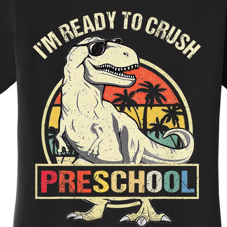 I'm Ready To Crush Preschool Dinosaur T Rex Back To School Women's T-Shirt