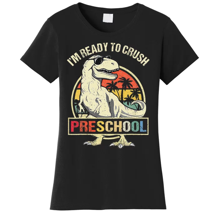 I'm Ready To Crush Preschool Dinosaur T Rex Back To School Women's T-Shirt