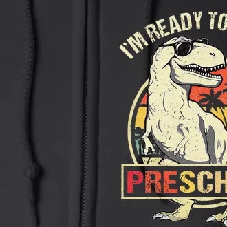 I'm Ready To Crush Preschool Dinosaur T Rex Back To School Full Zip Hoodie