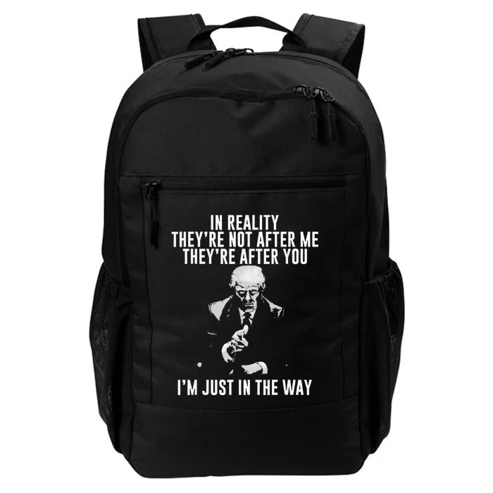 In Reality TheyRe Not After Me TheyRe After You. Trump Daily Commute Backpack