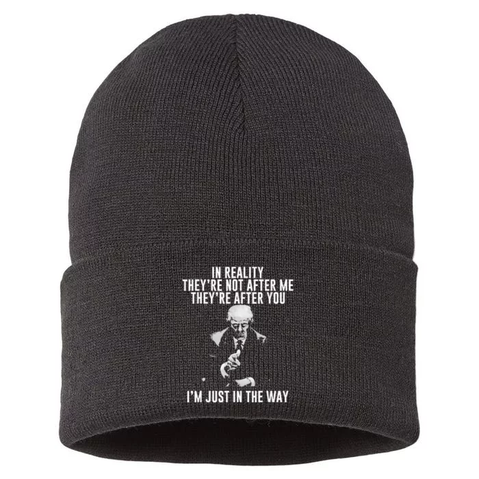 In Reality TheyRe Not After Me TheyRe After You. Trump Sustainable Knit Beanie