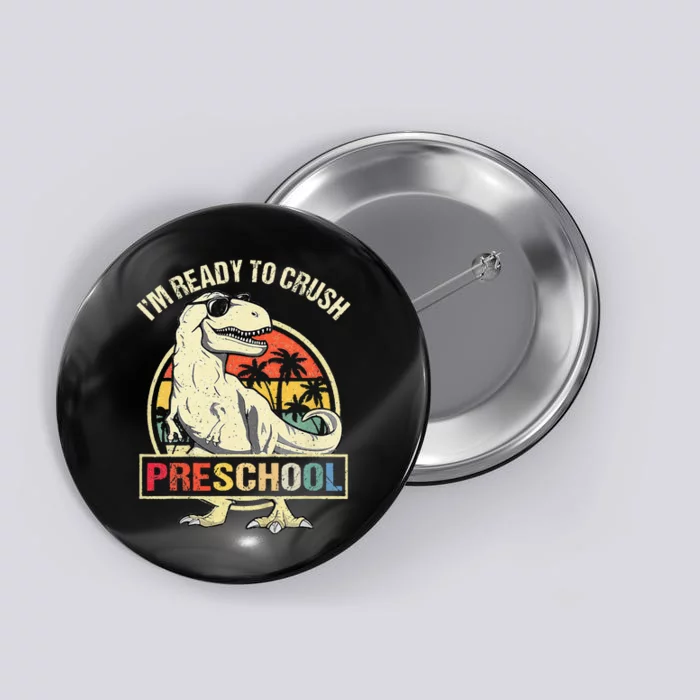 I'm Ready To Crush Preschool Dinosaur T Rex Back To School Button