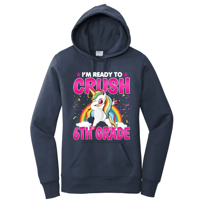 Im Ready To Crush Six Grade Dabbing Unicorn 6Th Grade Funny Gift Women's Pullover Hoodie