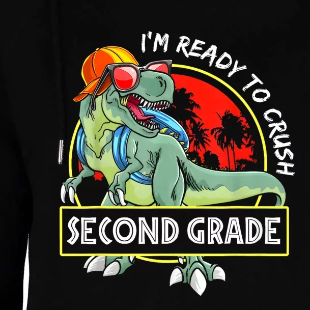 Im Ready To Crush 2nd Grade Dinosaur 1st Day Of School Back To School Womens Funnel Neck Pullover Hood