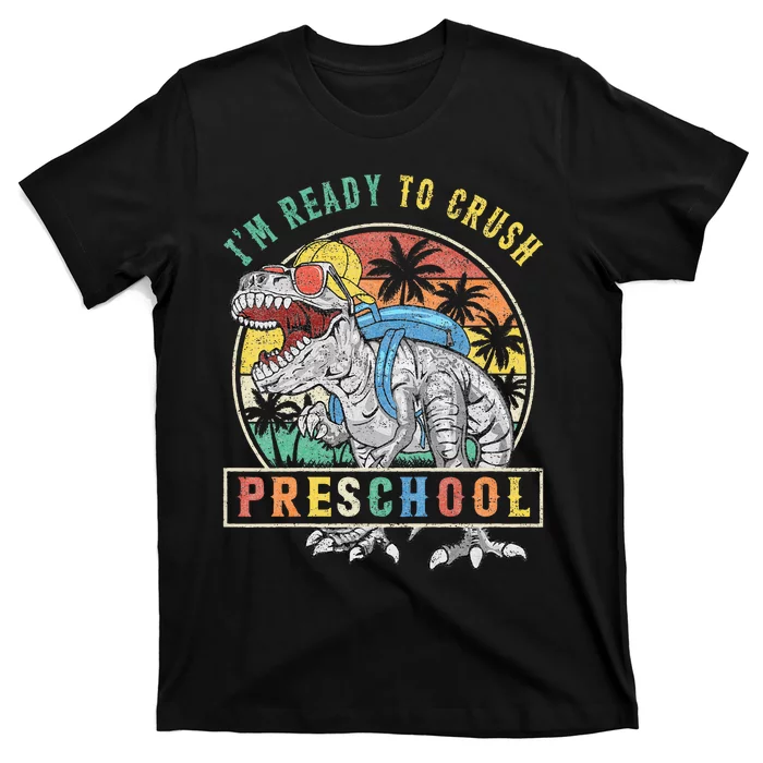 I'm Ready To Crush PreSchool Dinosaur First Day Of School T-Shirt