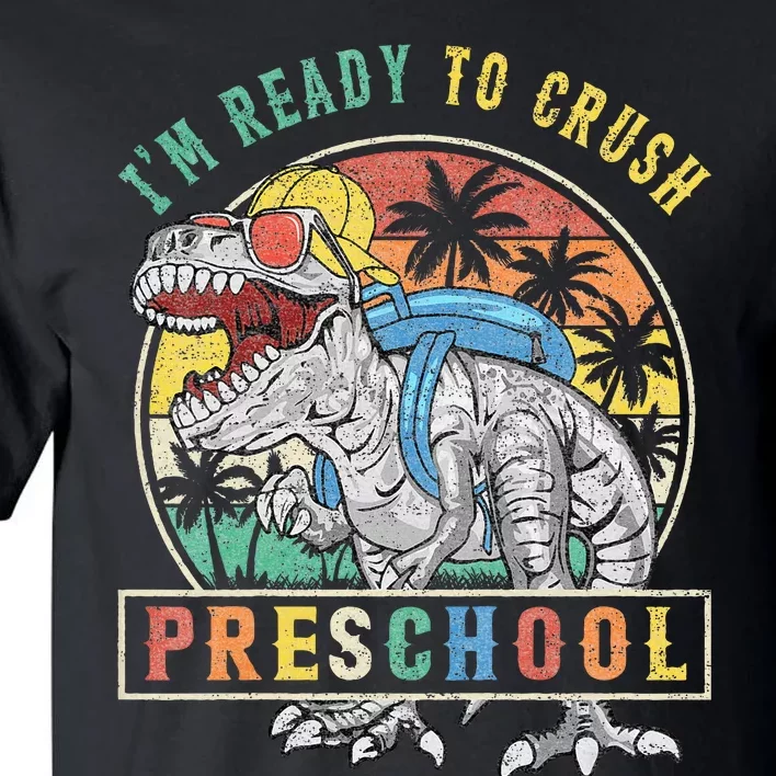 I'm Ready To Crush PreSchool Dinosaur First Day Of School Tall T-Shirt