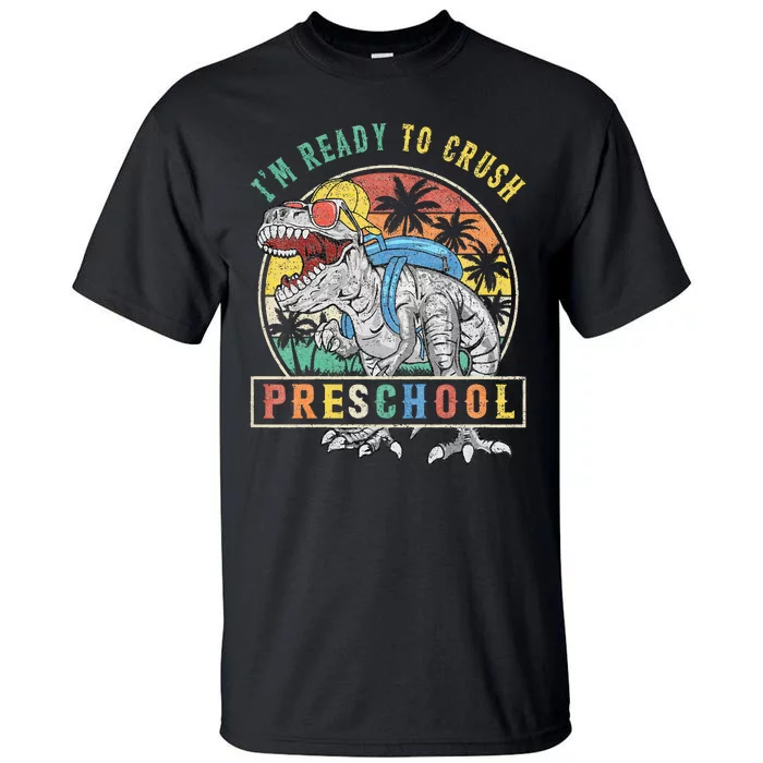 I'm Ready To Crush PreSchool Dinosaur First Day Of School Tall T-Shirt