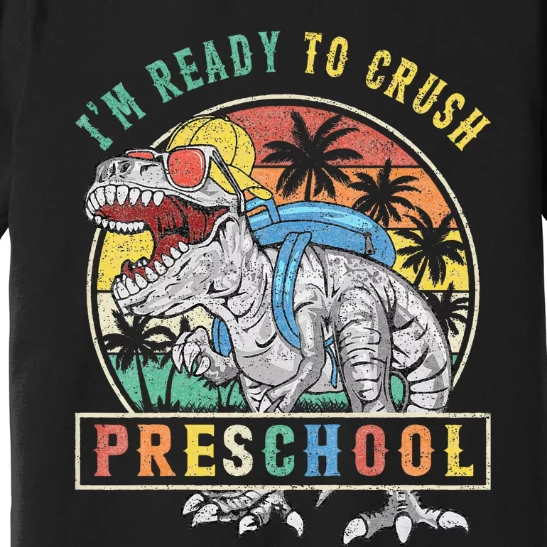 I'm Ready To Crush PreSchool Dinosaur First Day Of School Premium T-Shirt