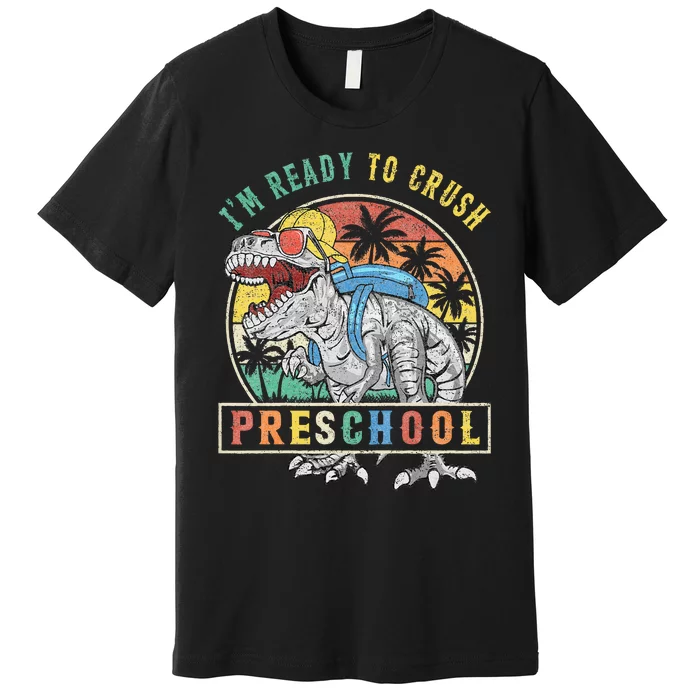 I'm Ready To Crush PreSchool Dinosaur First Day Of School Premium T-Shirt